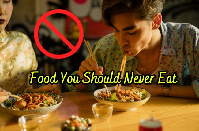 Food You Should Never Eat