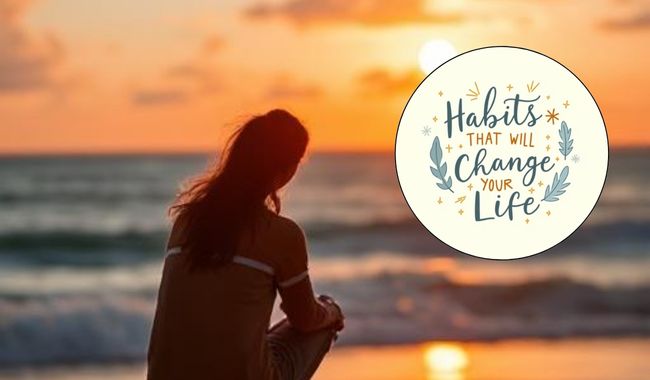 Habits That Will Change Your Life